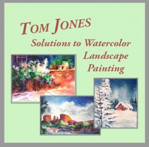 Tom Jones Solutions to Watercolor Landscape Painting